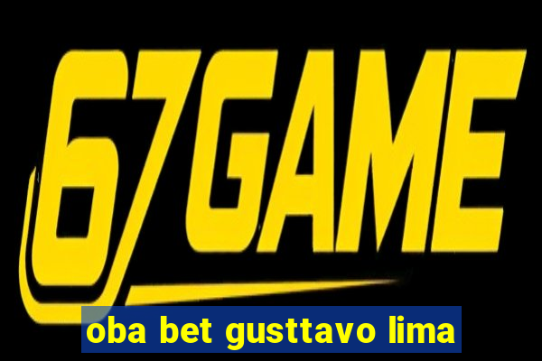 oba bet gusttavo lima